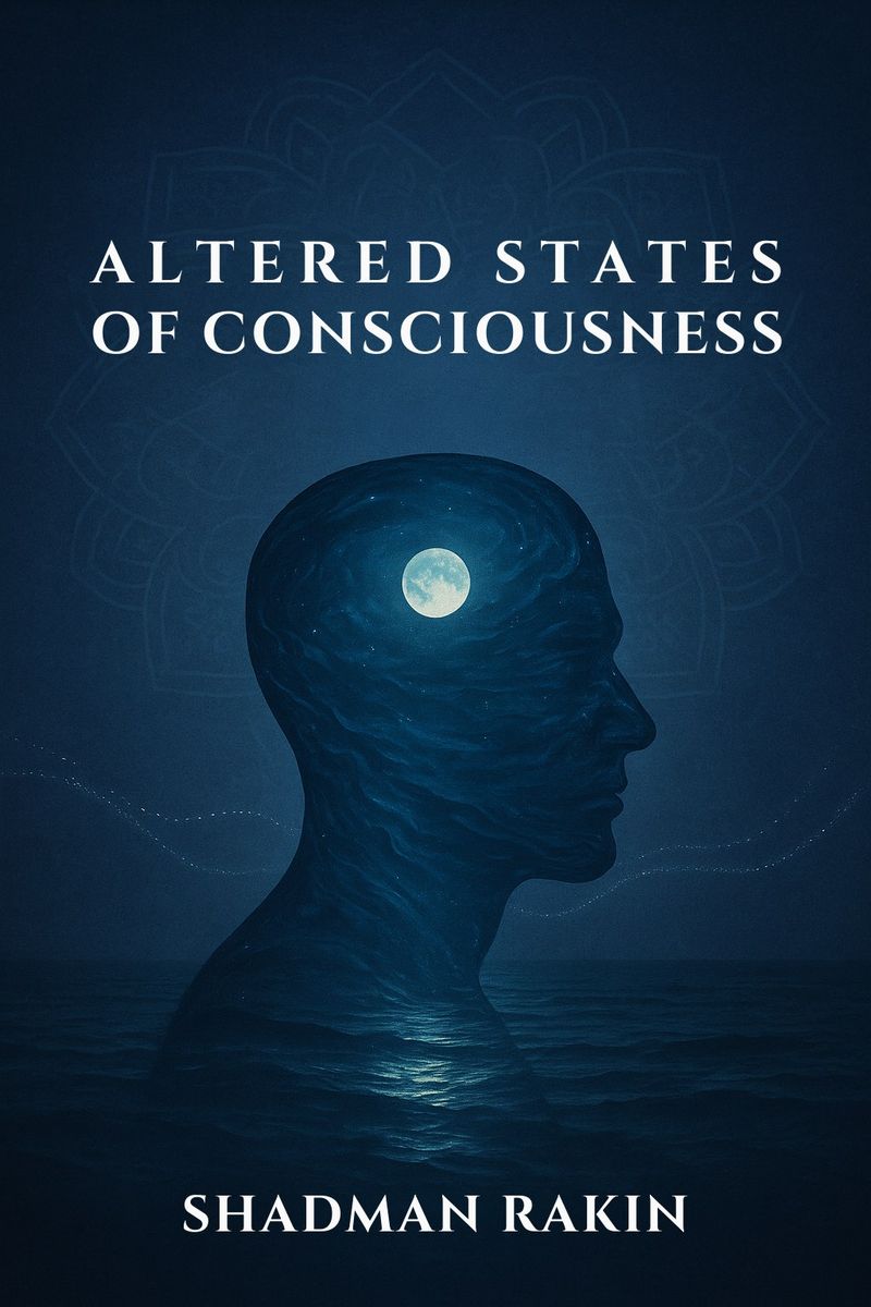 Altered States of Consciousness: The Reawakening and The Lost Elixir by Shadman Rakin