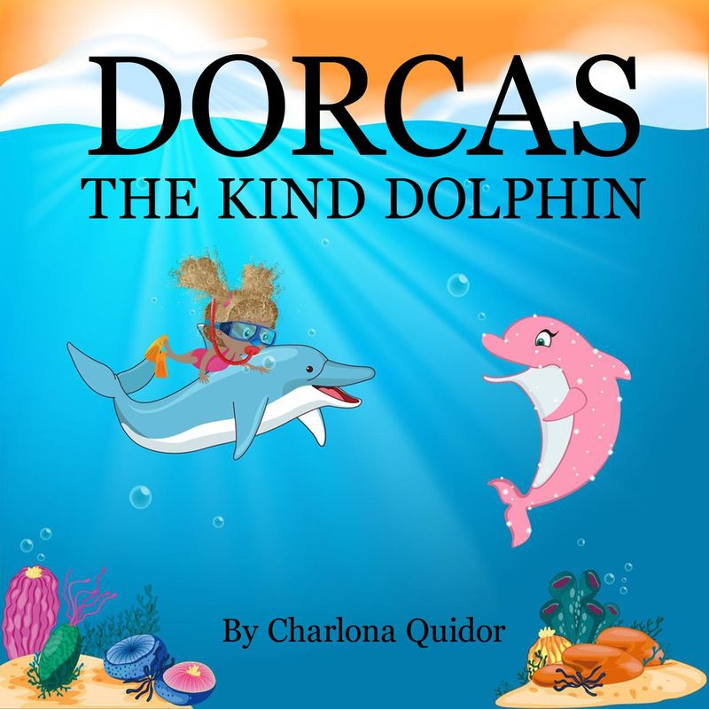 Dorcas the Kind Dolphin by Charlona Quidor