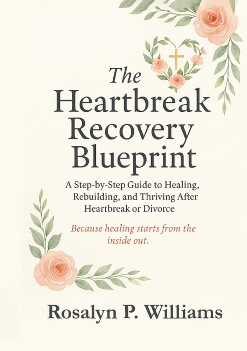 The Heartbreak Recovery Blueprint by Rosalyn P. Williams