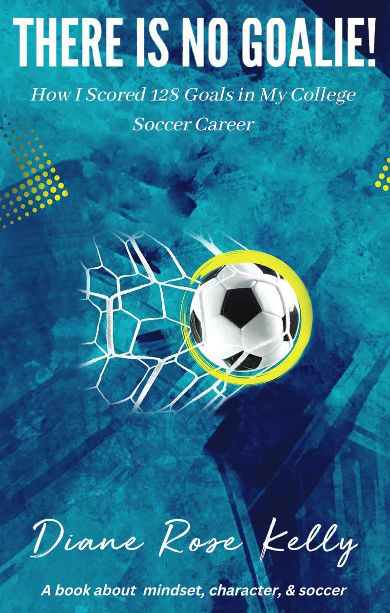 There Is No Goalie! by Diane Rose Kelly